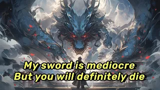 My sword is mediocre, but you will definitely die!