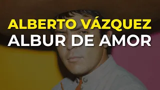 Alberto Vázquez - Albur de Amor (Audio Oficial)