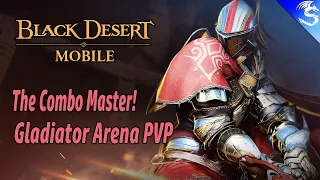 Black Desert Mobile | Gladiator Arena PVP | The Combo Master!