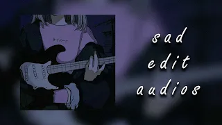 Sad edit audio playlist make my heart feel heavy pt2