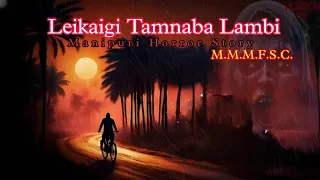 Leikaigi Tamnaba Lambi || Manipuri Horror Story || Makhal Mathel Manipur Full Story Collection