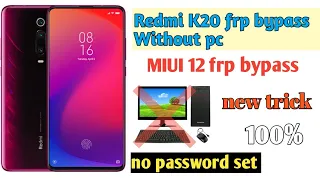 Redmi K20 frp bypass without computer || k20 , k20 pro miui 12 ||