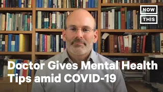 Doctor Gives Tips on Maintaining Mental Health amid COVID-19 | NowThis