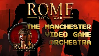 ROME: TOTAL WAR - The Manchester Video Game Orchestra