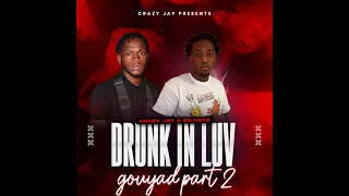 LIVE Drunk In Luv gouyad by CRAZY JAY & ZB Keyz part 2