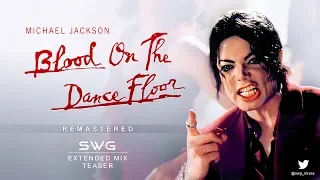 [TEASER] BLOOD ON THE DANCE FLOOR (SWG Extended Mix) - MICHAEL JACKSON (HIStory In The Mix)