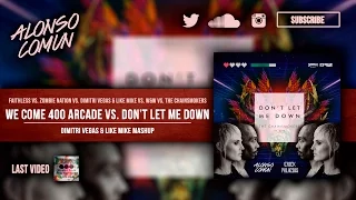 Arcade vs. We Come One vs. Kernkraft 400 vs. Don't Let Me Down (Dimitri Vegas & Like Mike Mashup)