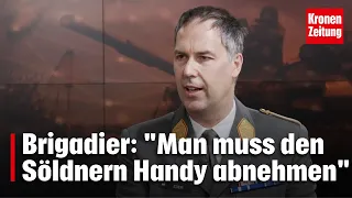 Brigadier Eder: „Man muss Söldnern Handys abnehmen“ | krone.tv NEWS