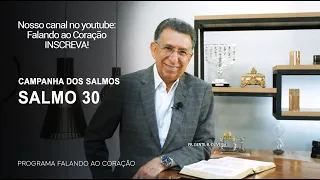 SALMO 30 | Programa Falando ao Coração | Pr Gentil R.Oliveira.