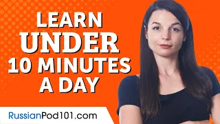 5 Easy Ways to Learn Russian in Under 10 Minutes a Day