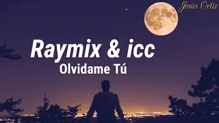 "Olvídame Tú" - Raymix & ICC (Lyrics/Letra)