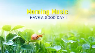 The Best Good Morning Music - Strong Positive Energy➤Wake Up Renewed & Happy➤Calm Morning Meditation