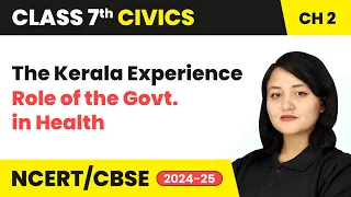 The Kerala Experience - Role of the Government in Health | Class 7 Civics Chapter 2 | CBSE 2024-25