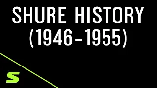Shure Webinar - History of Shure (1946-1955)