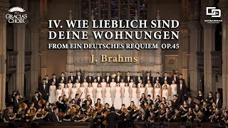 Gracias Choir - Ein deutsches Requiem, Op. 45, IV