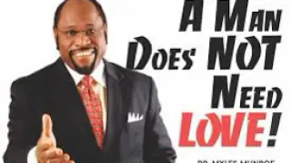 What a man needs in a relationship is not love but Respect by Dr  Myles Munroe