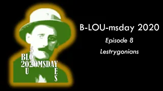 B-LOU-msday: 8 Lestrygonians - a chapter synopsis in under 10m