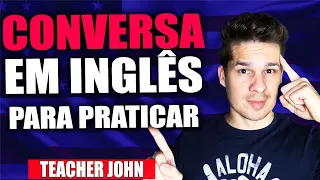 CONVERSA EM INGLÊS PARA PRATICAR - APRENDA TODO O VOCABULÁRIO E PRATIQUE SUA PRONÚNCIA COMIGO! ✅