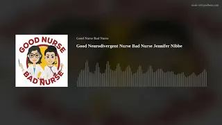 Good Neurodivergent Nurse Bad Nurse Jennifer Nibbe