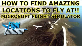 How to LOOK FOR AMAZING PLACES TO FLY in Microsoft Flight Simulator?