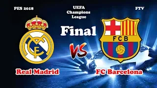 PES 2018 | Real Madrid vs Barcelona | Final UEFA Champions League | Gameplay PC