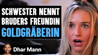 Schwester Nennt Bruders Freundin GOLDGRÄBERIN | Dhar Mann