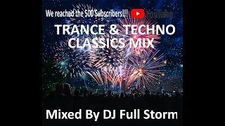 Trance & Techno Classics Mix - Mixed By DJ Full Storm (500 Subs Special) [21 Tracks]