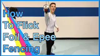 How To Flick - Foil & Epee Fencing