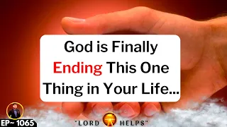 God Is Finally Ending This Special One Thing in Your Life | Prophetic |Lord Helps Ep~1065