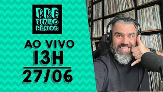 Pretinho Básico das 13h AO VIVO - 27/06