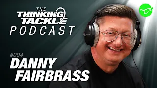 Danny Fairbrass | Korda Thinking Tackle Podcast #094