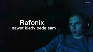 Rafonix -  I nawet kiedy będę sam