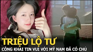 Triệu Lộ Tư công khai tin vui với mỹ nam đã có chủ: Fan thất vọng nặng nề