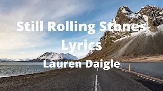 Still Rolling Stones Lyrics | By Lauren Daigle