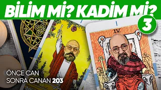 Bilim Mi? Kadim Mi? 3 | Önce CAN Sonra CANAN | 203.Bölüm