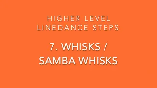 Higher Level Linedance steps - 7. Whisks / Samba Whisks