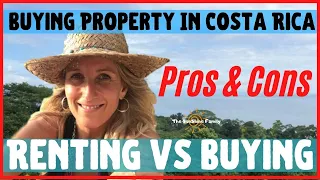 🏝Buying Property In Costa Rica - Pros And Cons Of Buying Versus Renting