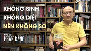 Không sinh - Không diệt - nên không sợ | Nhà báo Phan Đăng