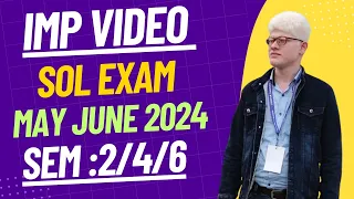 SOL 2nd / 4th / 6th Semester Important Video May June Exam 2024 | SOL exam 2024 2//4/6 Semester