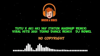 TUTU x AKI AKI YAY TikTok Mashup Remix  Viral Hits 2021 Tekno Dance Remix  Dj Rowel