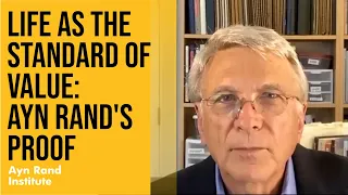 Life as the Standard of Value: Ayn Rand's Proof with Harry Binswanger