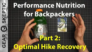 Performance Nutrition for Backpacking, Part 2: Optimal Hike Recovery