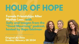 Hour of Hope Replay | Sally and Imogen from the “Good Mourning“ Podcast