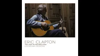 Eric Clapton Layla Live The Lady In The Balcony Lockdown Sessions