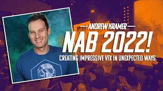 Creating Impressive VFX in Unexpected Ways | Andrew Kramer of Video Copilot presentation NAB 2022