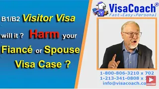 B1/B2 Visitor Visa damage to Fiancé or Spouse Visa