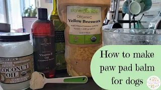 How to Make Dog Paw Pad Balm