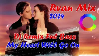 DJ REMIX 🎵 MY HEART WILL GO ON 🎵  2024