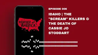 The "SCREAM" Killers & The Death of Cassie Jo Stoddart | MURDER IN AMERICA | EP 06 - IDAHO