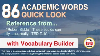 86 Academic Words Quick Look Ref from "Robert Siddall: These squids can fly... no, really, TED Talk"